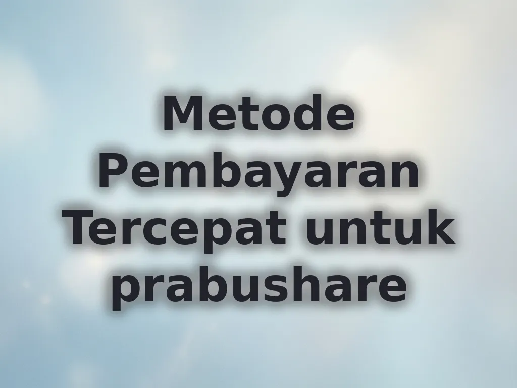 Metode Pembayaran Tercepat untuk prabushare