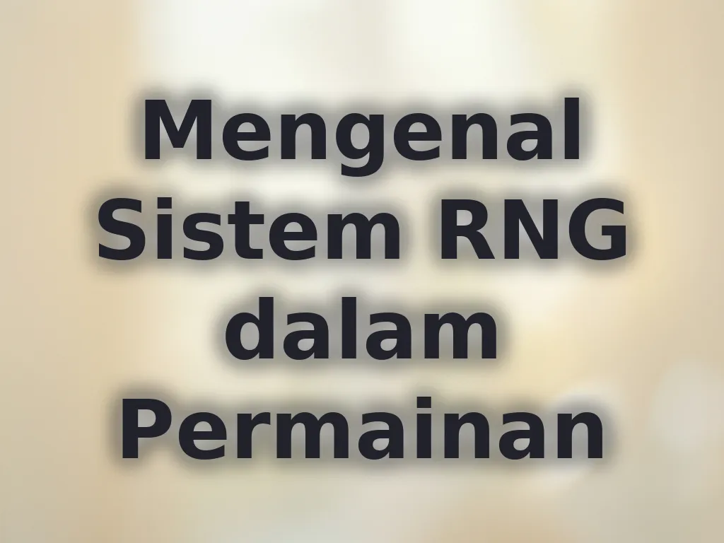 Mengenal Sistem RNG dalam Permainan